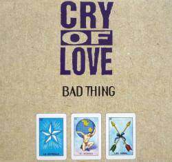 Cry Of Love : Bad Thing